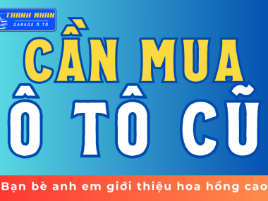Vì sao nên mua xe tại cũ tại Garage Ô Tô Thanh Nhàn Vĩnh Lộc TP HCM